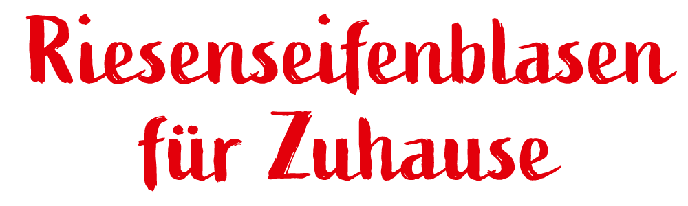 Riesenseifeblasen  für Zuhause